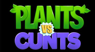 Plants Vs Cunts